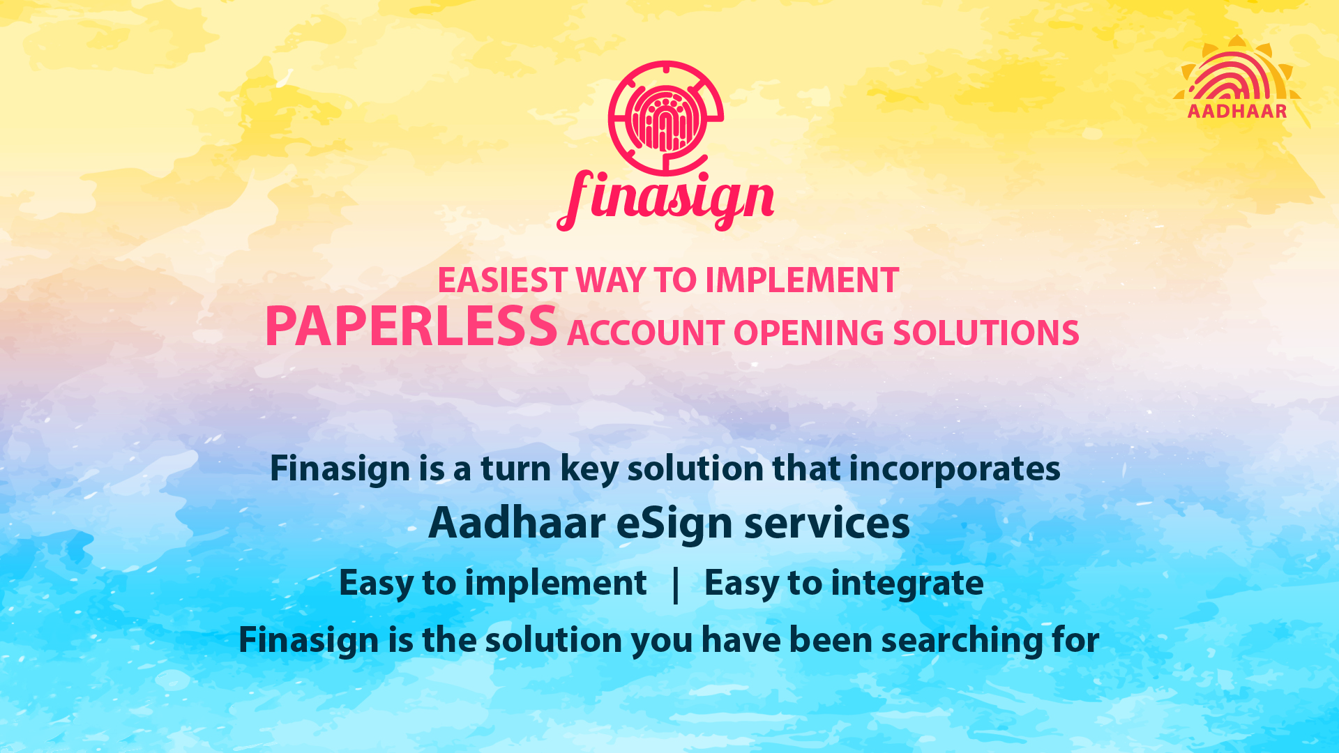 finasign. Easiest way to implement paperless account opening solution. Finasign is a turnkey solution that incorporates aadhaar esign services.Easy to implement easy to integrate. Finasign is the solution you have been searching for